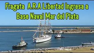 La Fragata A.R.A. Libertad ingresa a la Base Naval Mar del Plata 16 Enero 2026