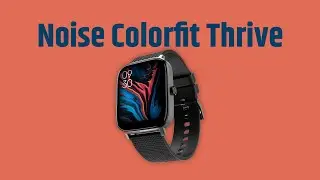 Noise ColorFit Thrive | Price and Specification