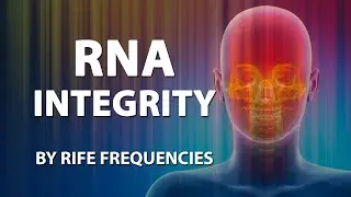RNA integrity, RIFE Frequencies Treatment, Online Sound Therapy, Positive Energy Healing, Meditation