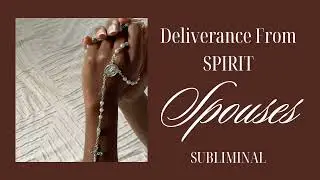 Deliverance from Spirit Spouse Subliminal 
