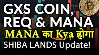 GXS COIN PUMPED, REQ COIN , DUSK NETWORK ANALYSIS, MANA COIN PRICE PREDICTIONS & SHIBA INU LANDS