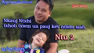 Nkauj Ntxhi txhob them up Paul Kev chim ntu2 12/27/ 2025