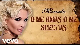 Marisela  - O Me Amas O Me Sueltas 🌹