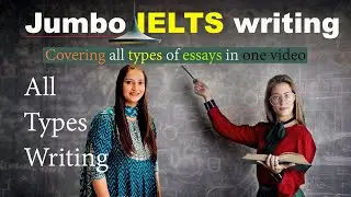 Covering all types of essays in one video | IELTS Writing