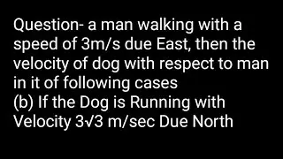 2.04 If the Dog is Running with Velocity 3&radic;3 m/sec Due North