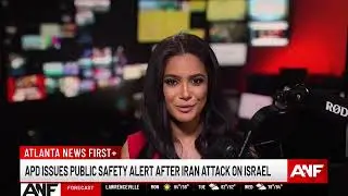 Atlanta's Top Stories: Atlanta police issue public safety alert after Iran attack on Israel