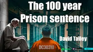 The man with the 100 year sentence - David Talley