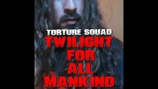 Torture Squad - Twilight For All Mankind  (cover)
