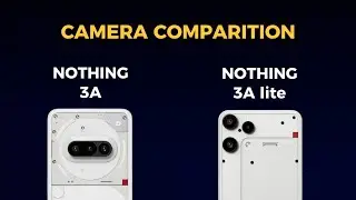 Nothing 3A vs 3A Lite 📸 Camera Comparison &ndash; Winner Revealed!
