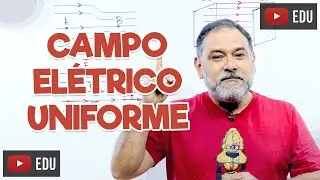 CAMPO ELÉTRICO UNIFORME