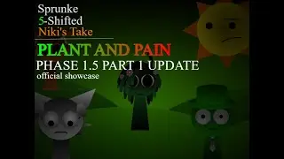 Sprunki 5-shifted Niki's Take - Plant and Pain Phase 1.5 Part 1 update [OFFICIAL SHOWCASE]
