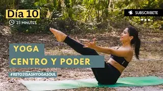 Reto 31 D&iacute;as de Yoga | D&iacute;a 10 CENTRO Y PODER | SashYogaSoul