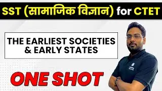 THE EARLIEST SOCIETIES & EARLY STATES in 1 Shot | SST for CTET 2022