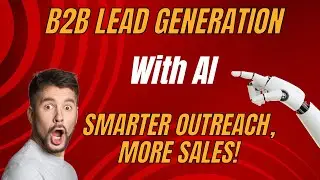 B2B Lead Generation with AI: Smarter Outreach, More Sales!