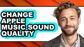 How to Change Apple Music Sound Quality - Easy Guide