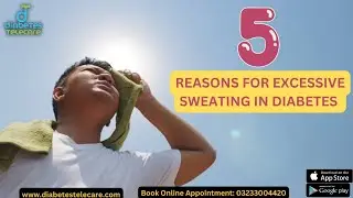 5 Reasons of excessive sweating in Diabetics-Dr Sania Bashir