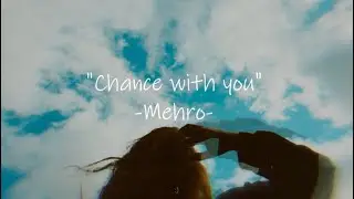 Mehro - Chance With You (lyrics)