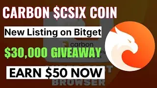 Carbon Browser $CSIX Listing On Bitget | $30,000 Giveaway On Bitget | Carbon Browser New Updates