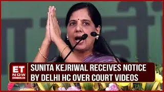 Delhi High Court Issues Notice To CM's Wife Sunita Kejriwal Over Video of Court Proceedings | ET Now