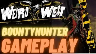 WEIRD WEST - BOUNTY HUNTER FULL GAMEPLAY (NO COMMENTARY)