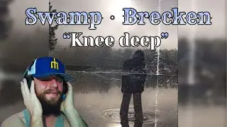 GOATED DUO! Swamp - Knee deep w/ Brecken (P. Striving) *FIRST TIME REACTION*
