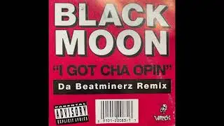 Black Moon - I Got Cha Opin (Album Version)
