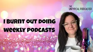 I Tried Weekly Podcasting&hellip; and Burned Out (Podcast Release Schedule Tips)