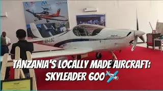 TANZANIA'S LOCALLY MADE AIRCRAFT: SKYLEADER 600🛩️🔥🔥