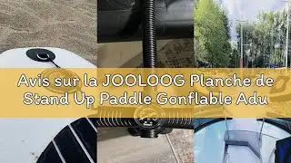 Avis sur la JOOLOOG Planche de Stand Up Paddle Gonflable Adulte 320x81x15cm - Sup Polyvalent avec Si