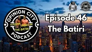Opinion City: Pro Wrestling Podcast With Special Guests The Batiri - Ep. 46