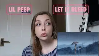 REACTING TO LIL PEEP - LET ME BLEED