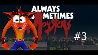 Let's Play: Always sometimes monsters  #3 - I crashed it! (early ending)