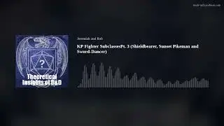 KP Fighter SubclassesPt. 3 (Shieldbearer, Sunset Pikeman and Sword-Dancer)