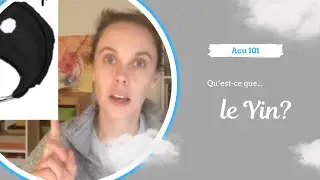 Acupuncture 101 - Qu'est-ce que le Yin?