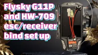 Flysky G11P and HW-709 esc/receiver bind and set up