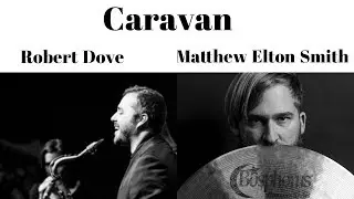 Matthew Elton Smith & Robert Dove Perform Caravan