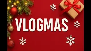 vlogmas # 10 et 11