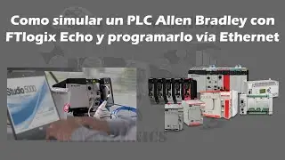Como simular un PLC Allen Bradley con FTlogix Echo y programarlo vía Ethernet IP
