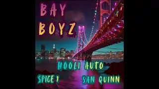 Bay Boyz by HooliAuto ft Spice 1 & San Quinn 