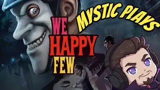 We Happy Few: Part 3 (Bobby's on the Prowl! (Portrait)