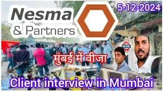 Nesma & Partner Company Saudi Arabia Visa || Client Interview in Cottan Green Mumbai || 05.12.2024