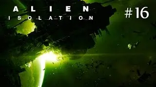 Alien Isolation ep.16 : Comment &ccedil;a marche ? Gameplay FR [PC/1080p60]