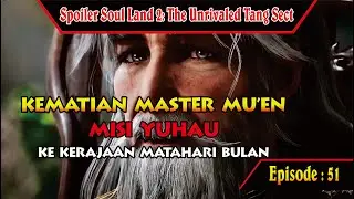 Spoiler Soul Land 2 episode 51 Kematian Master Muen #anichin #souland2 #anichinsubindo