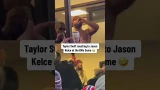 Taylor Swift Reacting To Jason Kelce At The Bills Vs Chiefs Game