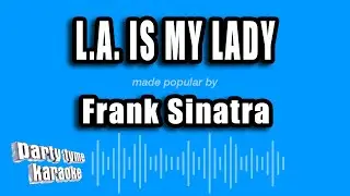 Frank Sinatra - L.A. Is My Lady (Karaoke Version)