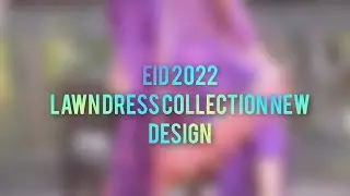 2022 Eid lawn dress collection design | latest design ideas