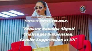Sen. Natasha Stands Firm, Reports Sen. Akpabio to UN Over Suspension, Gender Suppression at UN