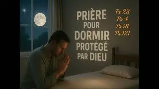 Prière pour dormir protégé par Dieu