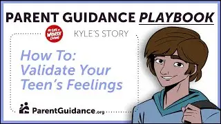 How To: Validate Your Teen's Feelings