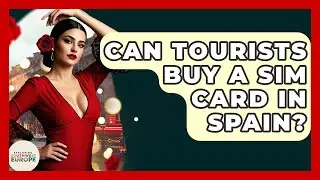 Can Tourists Buy A SIM Card In Spain? - Exploring Southwest Europe